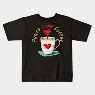 Funny Coffee Lover Quote , Peace, Love, Coffee Kids T-Shirt